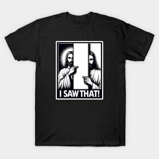 I Saw That - Jesus T-Shirt